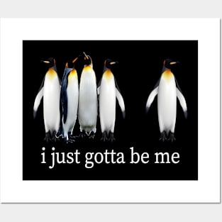 Funny I Just Gotta Be Me Penguin Posters and Art